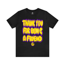 Load image into Gallery viewer, The Thank You For Being A Friend T-Shirt
